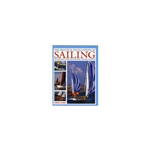 The Practical Encyclopedia Of Sailing