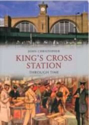 Kings Cross Station Through Time