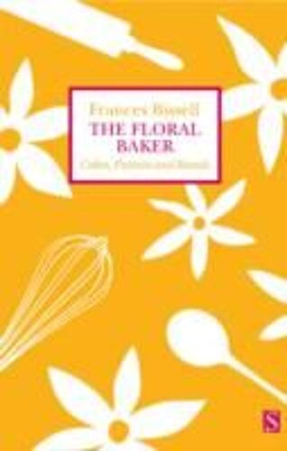 Floral Baker: Cakes, Pastries, And Breads