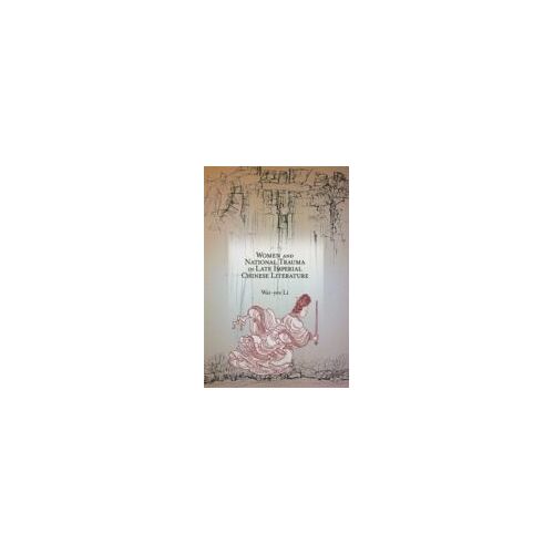 Women And National Trauma In Late Imperial Chinese Literature