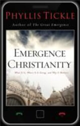 Emergence Christianity: What It Is, Where It Is Going, And Why It Matters