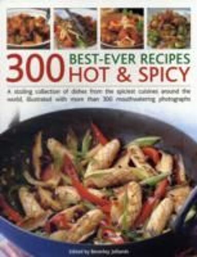 300 Best-Ever Recipes: Hot & Spicy