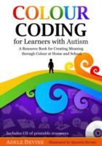 Colour Coding For Learners With Autism: A Resource Book For Creating Meaning Through Colour At Home And School [With Cdrom]