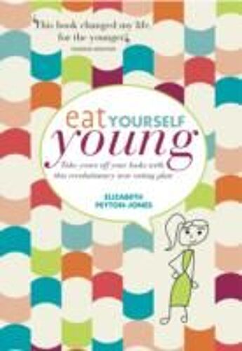 Peyton-Jones, E: Eat Yourself Young