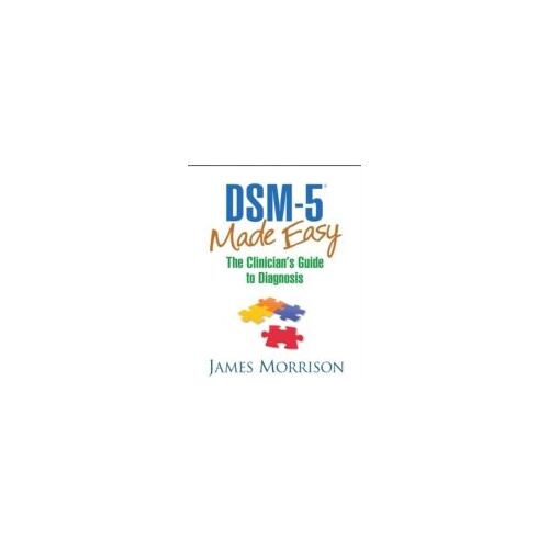 Dsm-5(R) Made Easy: The Clinician's Guide To Diagnosis