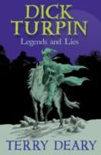Dick Turpin: Legends And Lies