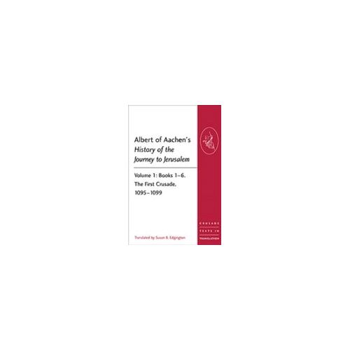 Albert Of Aachen's History Of The Journey To Jerusalem