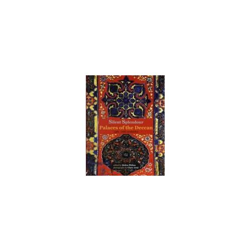 Silent Splendour: Palaces Of The Deccan, 14th-19th Centuries