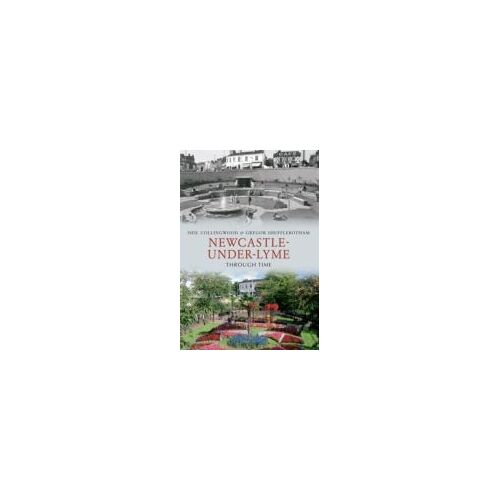 Newcastle-Under-Lyme Through Time