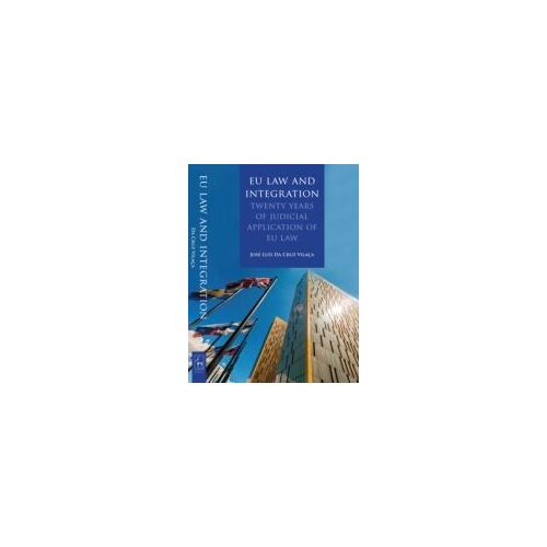 Eu Law And Integration: Twenty Years Of Judicial Application Of Eu Law
