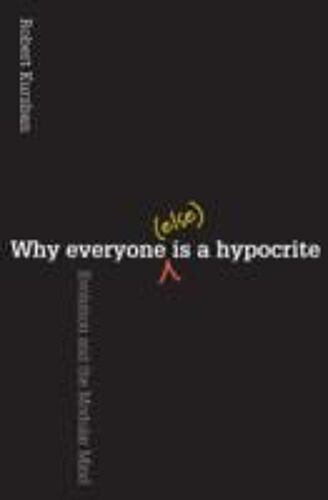 Why Everyone (Else) Is A Hypocrite