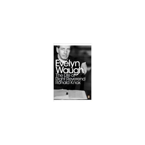 The Life Of Right Reverend Ronald Knox