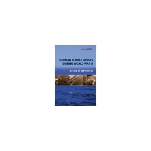 German U-Boat Losses During World War Ii: Details Of Destruction