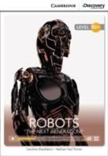 Robots: The Next Generation? High Intermediate Book With Online Access