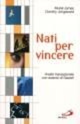 Nati Per Vincere. Analisi Transazionale Con Esercizi Di Gestalt
