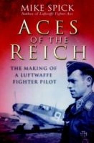 Aces Of The Reich: The Making Of A Luftwaffe Fighter-Pilot