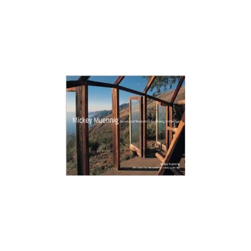 Mickey Muennig: Dreams And Realizations For A Living Architecture
