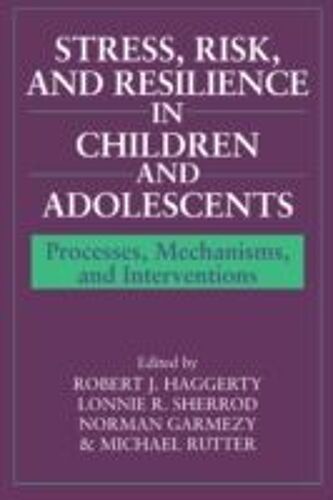 Stress, Risk, And Resilience In Children And Adolescents
