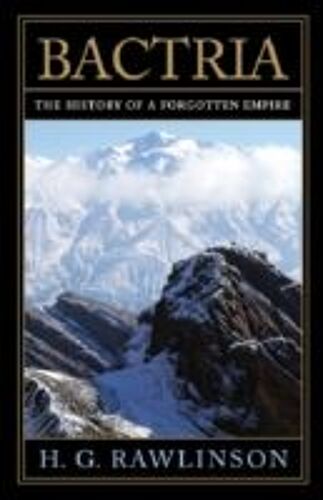 Bactria: The History Of A Forgotten Empire