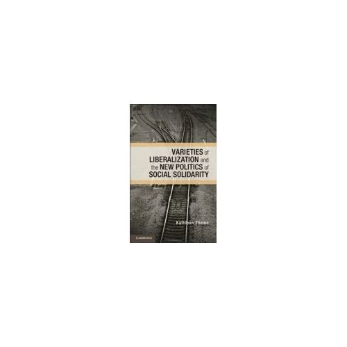 Varieties Of Liberalization And The New Politics Of Social Solidarity