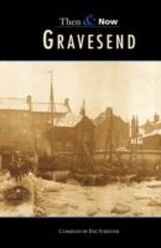 Gravesend Then & Now