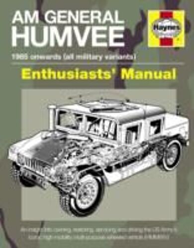 Haynes Am General Humvee Enthusiasts' Manual: 1985 Onwards (All Military Variants)