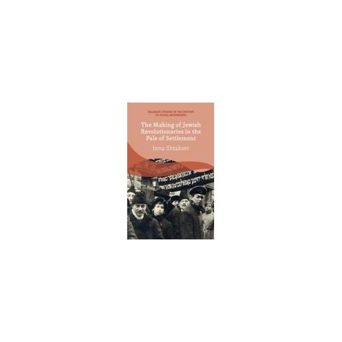 The Making Of Jewish Revolutionaries In The Pale Of Settlement