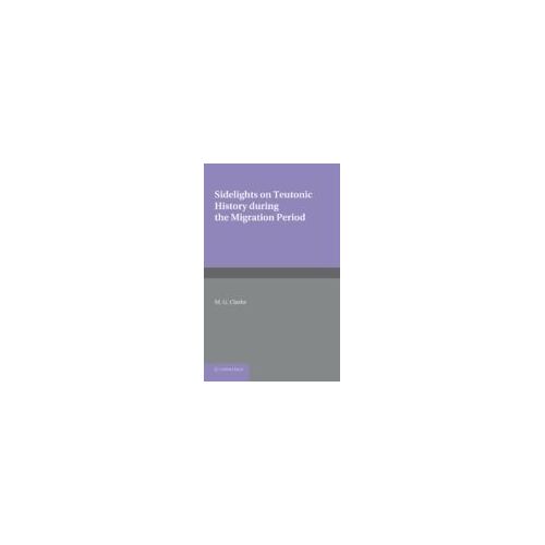 Sidelights On Teutonic History During The Migration Period