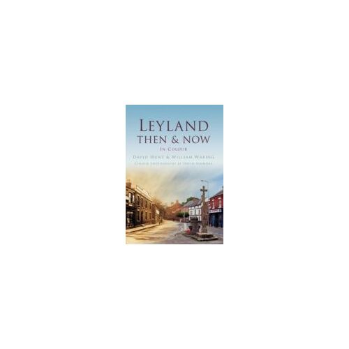 Leyland Then & Now