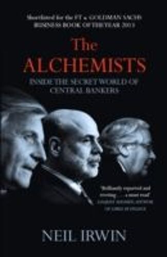 The Alchemists: Inside The Secret World Of Central Bankers