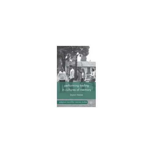 Performing Feeling In Cultures Of Memory