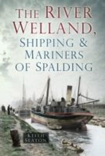 The River Welland, Shipping & Mariners Of Spalding
