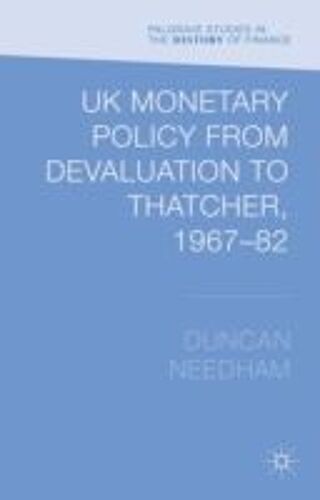 Uk Monetary Policy From Devaluation To Thatcher, 1967-82