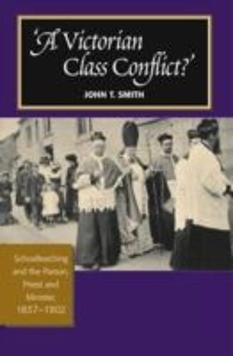 A Victorian Class Conflict?: Schoolteaching & The Parson, Priest & Minister, 1837-1902