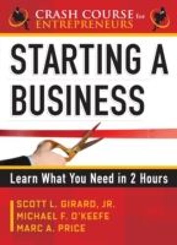 Starting A Business: Learn What You Need In 2 Hours