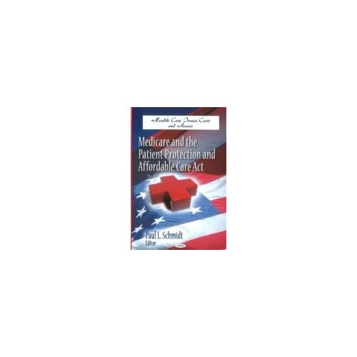 Medicare & The Patient Protection & Affordable Care Act