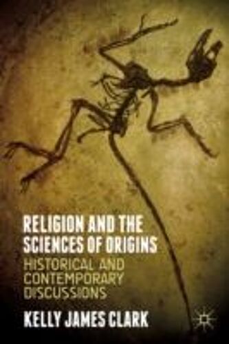 Religion And The Sciences Of Origins