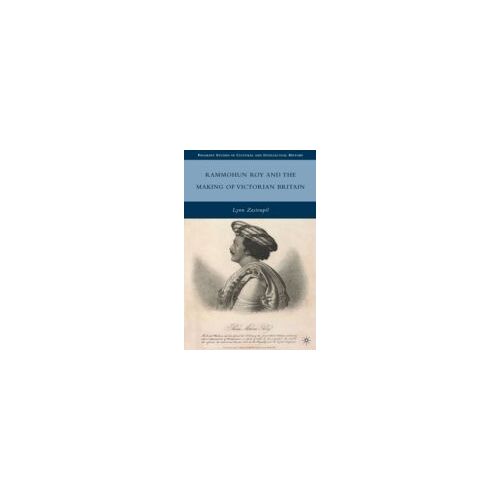 Rammohun Roy And The Making Of Victorian Britain