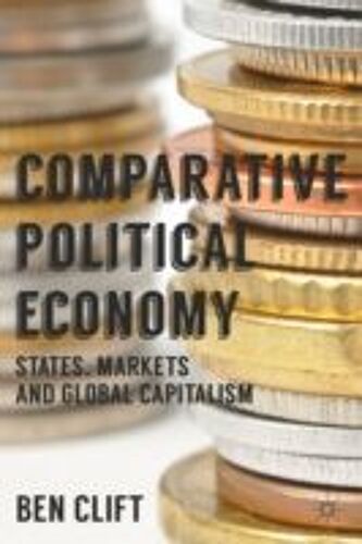 Comparative Political Economy: States, Markets And Global Capitalism