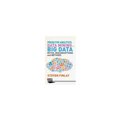Predictive Analytics, Data Mining And Big Data