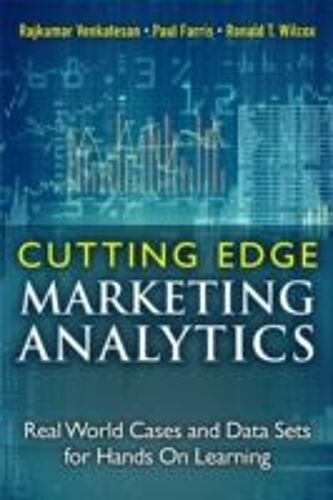 Cutting-Edge Marketing Analytics: Real World Cases And Data Sets For Hands On Learning