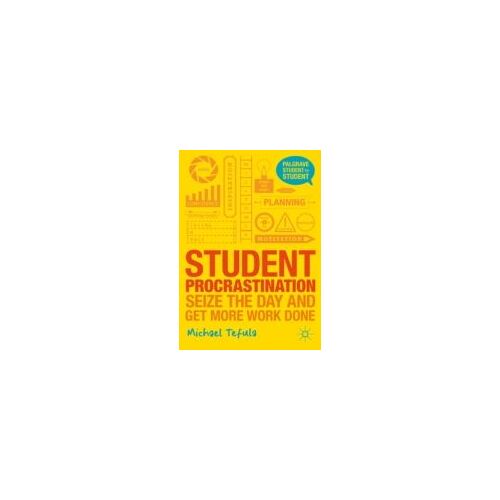 Student Procrastination: Seize The Day And Get More Work Done