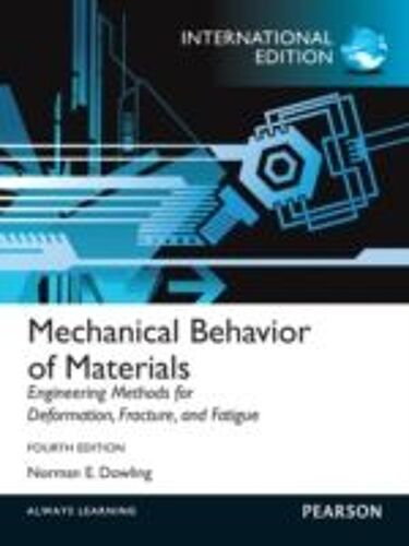 Mechanical Behavior Of Materials - International Edition
