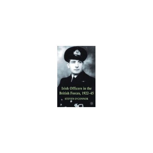 Irish Officers In The British Forces, 1922-45