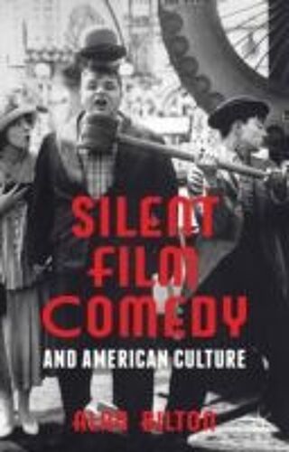 Silent Film Comedy And American Culture