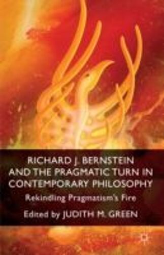 Richard J. Bernstein And The Pragmatist Turn In Contemporary Philosophy