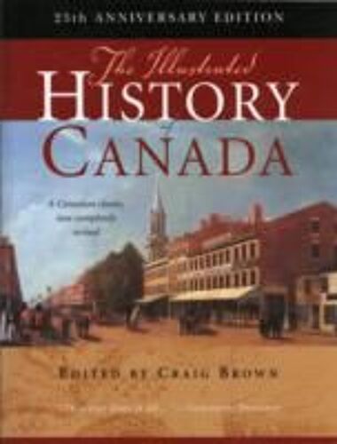 The Illustrated History Of Canada, 25th Anniversary Edition