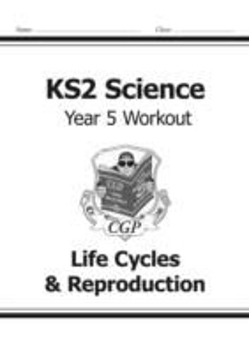 Ks2 Science Year 5 Workout: Life Cycles & Reproduction