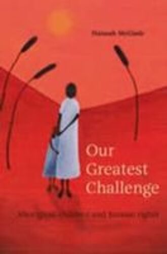 Our Greatest Challenge: Aboriginal Children And Human Rights