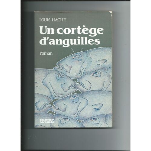 Un Cortège D'anguilles Roman De Louis Haché Aux Éditions D' Arcadie 1985